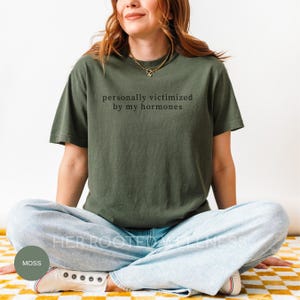 Funny Hormone Tee, Awareness Shirt for PMDD, PCOS, PMS, Hormonal Imbalance, Endo, Adeno, Period Humor | Perimenopause Menopause Support Gift Moss