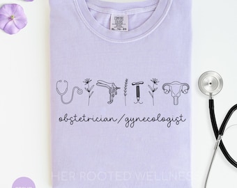 OBGYN Shirt | Comfort Colors OB GYN T-Shirt, Appreciation Gift for Obstetrician Gynecologist Graduation, Womens Health Doctor Tee for Clinic
