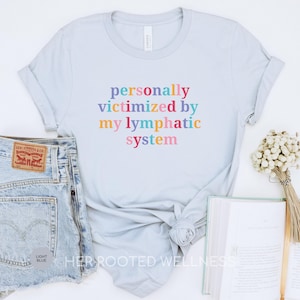 Funny Lymphedema Shirt | Lymphatic Disease Awareness Tee | Lymphatic System Tee | Lymphedema Support Gift | Lymph Disorder Humor T-Shirt