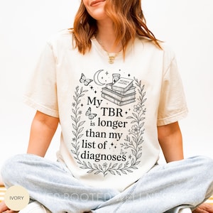 My TBR is Longer Than My List of Diagnoses Shirt, Chronic Illness Book Lover Tee, Comfort Colors Spoonie Reader Gift, Bookish Humor T-Shirt