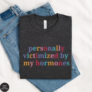 Funny Hormone Tee, Awareness Shirt for PMDD, PCOS, PMS, Hormonal Imbalance, Endo, Adeno, Period Humor | Perimenopause Menopause Support Gift Dark Grey Heather