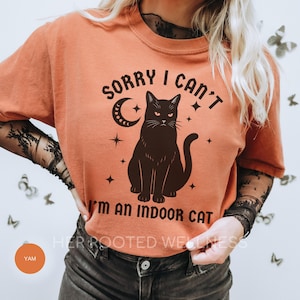 Sorry I Can't I'm an Indoor Cat Shirt | Gothic Black Cat Comfort Colors Tshirt, Introvert Kitty Lover Gift, Intoverted Homebody Cat Mom Tee Yam