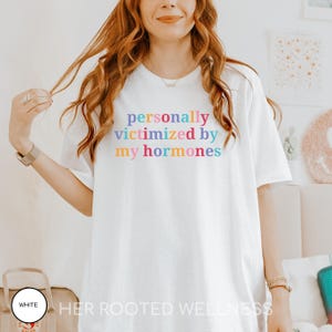Funny Hormone Tee, Awareness Shirt for PMDD, PCOS, PMS, Hormonal Imbalance, Endo, Adeno, Period Humor | Perimenopause Menopause Support Gift White