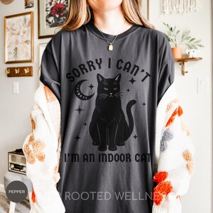 Sorry I Can't I'm an Indoor Cat Shirt | Gothic Black Cat Comfort Colors Tshirt, Introvert Kitty Lover Gift, Intoverted Homebody Cat Mom Tee Pepper