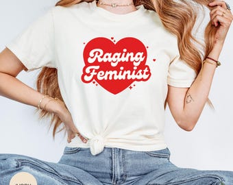 Raging Feminist Shirt | Female Rage Comfort Colors Tee | Angry Radical Feminist Gift | Feminism Tshirt | Women Empowerment Protest Apparel