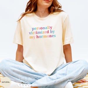 Funny Hormone Tee, Awareness Shirt for PMDD, PCOS, PMS, Hormonal Imbalance, Endo, Adeno, Period Humor | Perimenopause Menopause Support Gift Natural