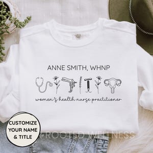 Custom WHNP Sweatshirt | Personalized Women&#39;s Health Nurse Practitioner Sweater | Gift for Womens Health NP Graduation, Customized Crewneck