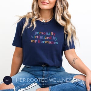 Funny Hormone Tee, Awareness Shirt for PMDD, PCOS, PMS, Hormonal Imbalance, Endo, Adeno, Period Humor | Perimenopause Menopause Support Gift image 3