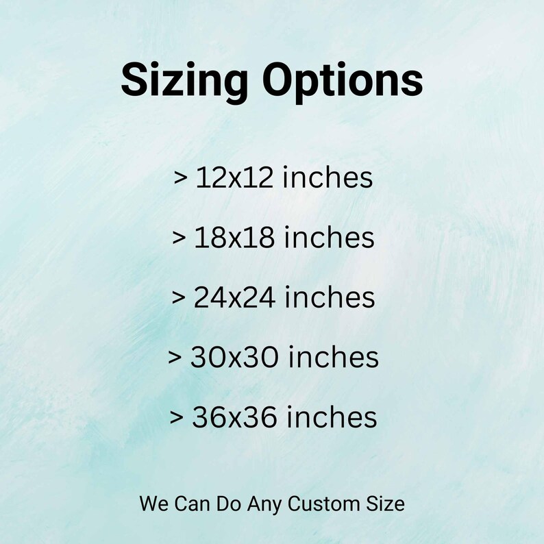 May include: Image displaying "Sizing Options" with size specifications in inches: 12x12, 18x18, 24x24, 30x30, and 36x36. Text at the bottom states "We Can Do Any Custom Size". The background is a light blue gradient.