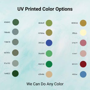 May include: An image displaying UV printed colour options. It presents a range of colour swatches, each with a hexadecimal code. The text "UV Printed Colour Options" and "We Can Do Any Colour" are also visible.