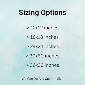 May include: Image showing "Sizing Options" with dimensions in inches: 12x12, 18x18, 24x24, 30x30, and 36x36 (approx. 30x30, 46x46, 61x61, 76x76, and 91x91 cm). Text: "We Can Do Any Custom Size". Light blue gradient background.