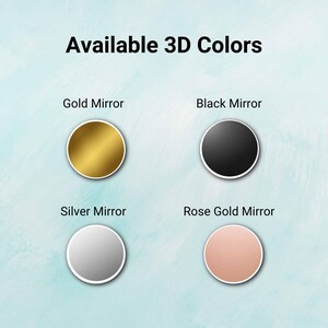 May include: Image displaying four circular color options: Gold Mirror, Black Mirror, Silver Mirror, and Rose Gold Mirror. Each color is presented as a solid circle with a white border, set against a light blue background. The text "Available 3D Colors" is at the top.