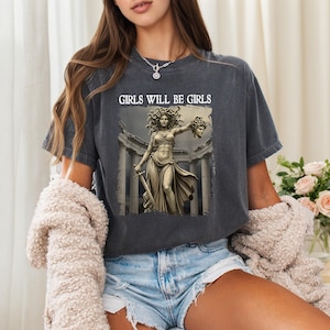 Girls Will Be Girls Shirt, Medusa Feminist Tee, Women’s Empowerment Top, Mythology Graphic, Feminism Shirt, Strong Woman Gift for Her