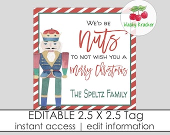 May include: A printable Christmas gift tag featuring a watercolor illustration of a nutcracker with the text "We'd be nuts to not wish you a merry Christmas" and "The Speltz Family". The tag is 2.5 inches by 2.5 inches and is editable.