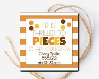 May include: Square business card with a white background and orange stripes. The card features the text "I'D BE THRILLED TO PIECES TO EARN YOUR BUSINESS" in orange and brown. Contact information is also included.