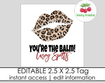 You are the Balm Gift Tag, Teacher Appreciation Tags, Lip Balm Gift, Leopard Lips, Valentine's Lip Balm, Editable Gift Tag Template