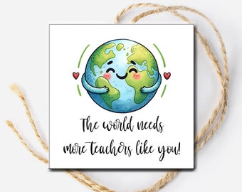The World Needs More Teachers Like You-tags, Earth Day-tag, Teacher Appreciation Week, cadeau-ideeën voor leraar, afdrukbare World Teacher Day-tag