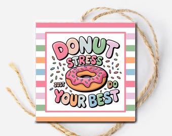 Printable Donut Tag, Testing Encouragement Tag, Good Luck Student Motivation Tag, Donut Stress Just Do Your Best, State Testing Treat Favor