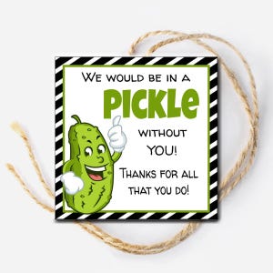 Pickle Gift Tags, Pickle Gift, Teacher Appreciation, We&#39;d Be in a Pickle without you, Instant Download, printable gift tags, pickle