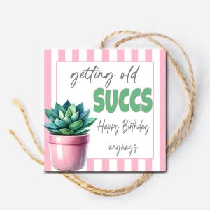 Etiqueta de presente de feliz aniversário, Envelhecendo bem, Etiqueta para suculentas para impressão, Cartão de aniversário para ela, etiqueta de aniversário engraçada, Presente para funcionário