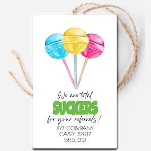 Candy Pop By Tag, We are suckers for Your Referrals, Business Marketing Banking Mortgage Client Customer, Guest Gift, Advertising Sales