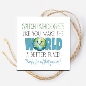 Logopedisten zoals jij maken de wereld een betere plek, spraakherkenningsmaand Week bedankje afdrukbaar label, SLP Treat Favor-cadeaulabel