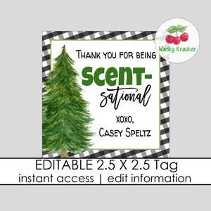 May include: A black and white checkered tag with a green watercolor pine tree and the text "THANK YOU FOR BEING SCENT-SATIONAL XOXO, CASEY SPELTZ". The tag is labeled "EDITABLE 2.5 X 2.5 Tag instant access | edit information".