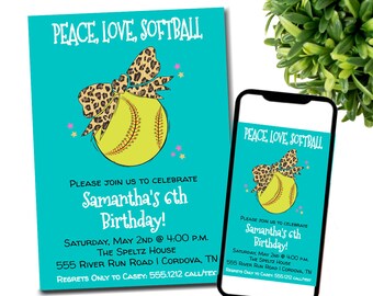 May include: A teal blue invitation with a softball with a leopard print bow on top. The invitation says "Peace, Love, Softball" and is for Samantha's 6th birthday. The invitation includes the date, time, location, and contact information.