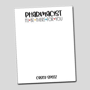Personalized Pharmacist Notepad, Pharmacist Gift, Custom Notepad, I&#39;ll be there for you, Personalized Medical Stationery, Pharmacy Medicine