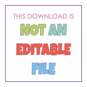May include: A purple square with rounded corners contains the text "THIS DOWNLOAD IS NOT AN EDITABLE FILE" in colorful, outlined letters. The words "NOT AN" are green and blue, "EDITABLE" is red, and "FILE" is blue.