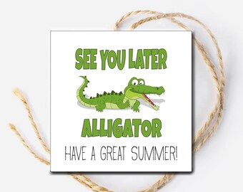 See you later Alligator Gift Tags, End of School Favor Tags, Summer is Here Gift Tag, Thank you for a great year, Kids Gift Tag, Classroom