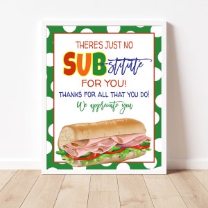 May include: Framed print with a white border, featuring a colorful sandwich illustration. Text reads "THERE'S JUST NO SUBstitute FOR YOU! THANKS FOR ALL THAT YOU DO! We appreciate you."
