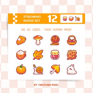 May include: A digital pixel art streaming badge set featuring 12 icons including a pumpkin, mushroom, snail, rabbit, and autumn leaves. The header text reads STREAMING BADGE SET 12 and NO AI USED, 100% HUMAN MADE. The footer text reads BY TAKOYAKI PIXEL.