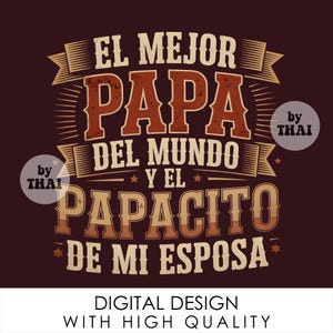 El Mejor Papá Del Mundo y el Papacito De mi Esposa PNG, Latino Dad Humour Png, Funny Fathers Day Png Digital Download Sublimation