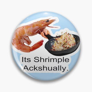 It's Shrimple Acshually Backpack Pins