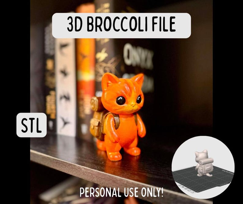 May include: An orange cat figurine with a backpack stands on a shelf. The figurine has large eyes and is labeled "3D BROCCOLI FILE" and "STL". The text "PERSONAL USE ONLY!" is also visible. A 3D model of the cat is in the lower right corner.