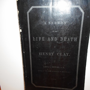 Life and Death of Henry Clay, 1852 Henry Clay book historical book, Henry Clay sermon,