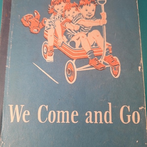 We Come and G0  Dick and Jane soft cover reader, forties school book, vintage book, old text, old school book, Dick and Jane, Free Shipping