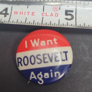 FDR Button, Roosevelt pinback,  Franklin Roosevelt, FDR, I Want Roosevelt Again, presidential campaign, politics Free Shipping