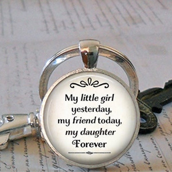 My little girl yesterday, my friend today, my daughter Forever quote key chain or necklace, leaving home gift for daughter key ring
