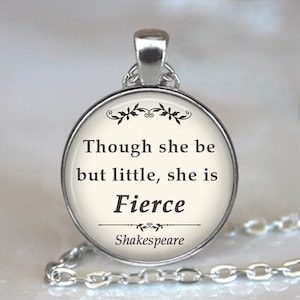 Though she be but little She is Fierce necklace, key chain or brooch pin, Shakespeare quote, literary quote gift keychain key ring key fob