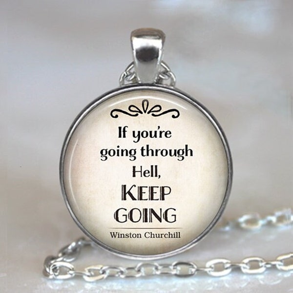 If you're going through Hell, Keep Going Winston Churchill quote necklace inspirational quote for hard times key chain key ring key fob G315