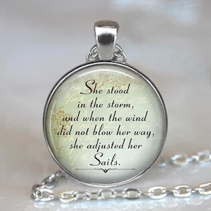 She stood in the storm ... she adjusted her sails quote necklace,  brooch or key chain, inspirational quote gift for hard times key ring fob