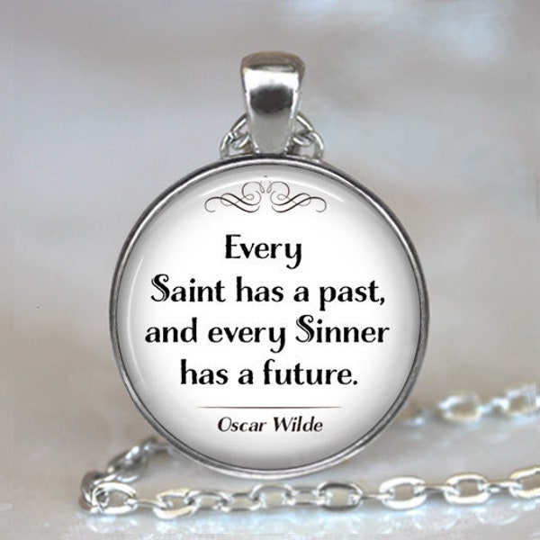 Every Saint has a past, every Sinner has a future quote pendant, saints and sinners quote jewelry Oscar Wilde quote key chain key ring fob