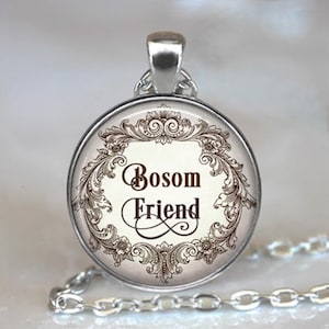 Bosom Friend, Anne of Green Gables quote necklace, brooch pin or key chain, friendship jewelry best friend gift literary quote key ring fob