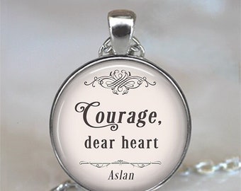 Courage dear heart, C.S. Lewis quote necklace, key chain or brooch pin, Narnia quote jewelry Aslan literary quote key ring fob G336