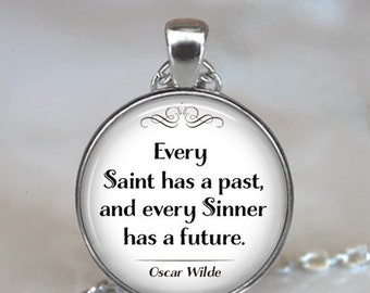 Every Saint has a past, every Sinner has a future quote pendant, saints and sinners quote jewelry Oscar Wilde quote key chain key ring fob