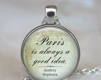 Paris is always a Good Idea, Audrey Hepburn quote necklace Paris quote jewelry travel gift Parisian key chain key ring key fob G224