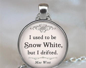 I used to be Snow White, Mae West quote necklace, funny quote necklace, Mae West quote pendant keychain key ring key fob key chain