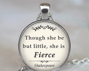 Though she be but little She is Fierce necklace, key chain or brooch pin, Shakespeare quote, literary quote gift keychain key ring key fob